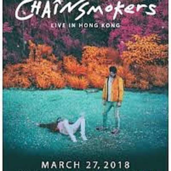 THE CHAINSMOKERS LIVE IN HONG KONG 2018年 3月27日 ( 星期二) 企位 一張 $988