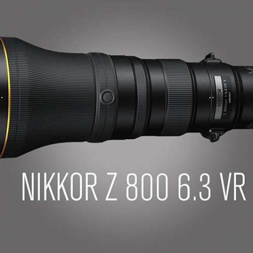 Nikon Z 800mm 6.3 VR S 全新 行貨 未登記保養