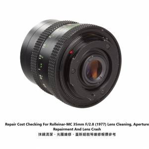 Repair Cost Checking For Rolleinar-MC 35mm F/2.8 (1977) Lens Cleaning 抹鏡清潔...