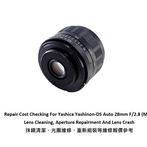 Repair Cost Checking For Yashica Yashinon-DS Auto 28mm F/2.8 (M42) 抹鏡清潔報...
