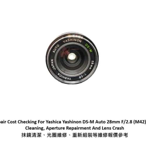 Repair Cost Checking For Yashica Yashinon DS-M Auto 28mm F/2.8 抹鏡清潔報價參考