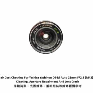 Repair Cost Checking For Yashica Yashinon DS-M Auto 28mm F/2.8 抹鏡清潔報價參考