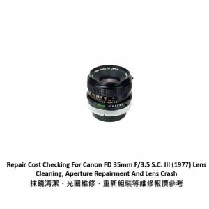 Repair Cost Checking For Canon FD 35mm F/3.5 S.C. III (1977) Lens Cleaning