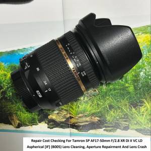 Repair Cost Checking For Tamron SP AF17-50mm F/2.8 XR Di II VC LD 抹鏡清潔維修...