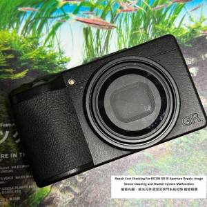 Repair Cost Checking For RICOH GR III Aperture Repair, Image Sensor Cleaning