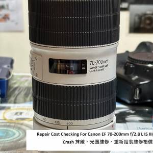 Repair Cost Checking For Canon EF 70-200mm f/2.8 L IS III Crash 抹鏡、光圈維修...