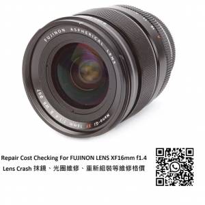 Repair Cost Checking For FUJINON LENS XF16mm f1.4  Lens Crash 抹鏡、光圈維修、...