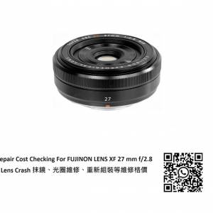 Repair Cost Checking For FUJINON LENS XF 27 mm f/2.8 抹鏡、光圈維修、重新組裝...