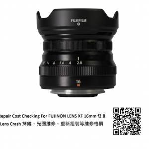 Repair Cost Checking For FUJINON LENS XF 16mm f2.8 Lens Crash 抹鏡、光圈維修、...