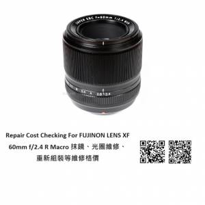 Repair Cost Checking For FUJINON LENS XF 60mm f/2.4 R Macro 抹鏡、光圈維修、重...