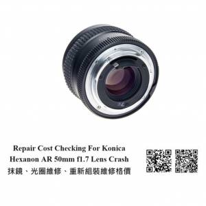 Repair Cost Checking For Konica Hexanon AR 50mm f1.7 Lens Crash 抹鏡