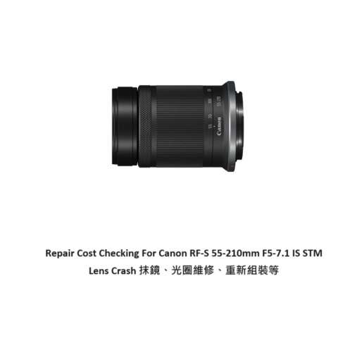 Repair Cost Checking For Canon RF-S 55-210mm F5-7.1 IS STM Lens Crash 抹鏡、光...