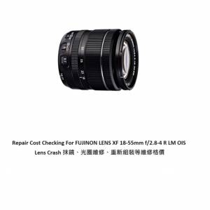 Repair Cost Checking For FUJINON LENS XF 18-55mm f/2.8-4 R LM OIS Lens Crash