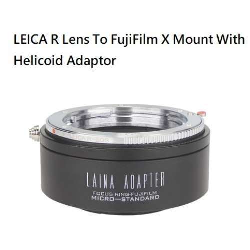 LAINA LEICA R Lens To FujiFilm X Mount With Helicoid Adaptor (神力環)