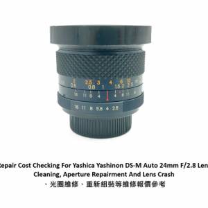 Repair Cost Checking For Yashica Yashinon DS-M Auto 24mm F/2.8 Lens Cleaning