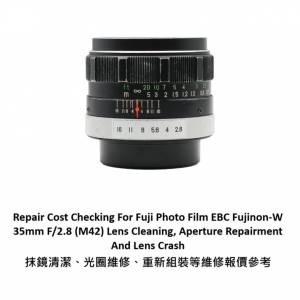 Repair Cost Checking For Fuji Photo Film EBC Fujinon-W 35mm F/2.8 (M42)