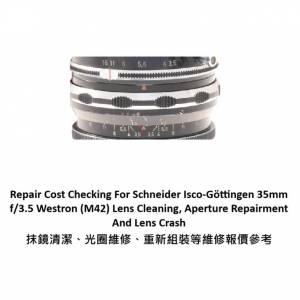 Repair Cost Checking For Schneider Isco-Göttingen 35mm f/3.5 Westron (M42)