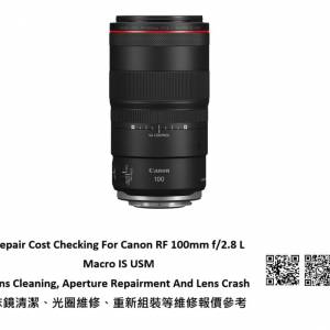 Repair Cost Checking For Canon RF 100mm f/2.8 L Macro IS USM Lens Cleaning
