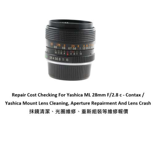 Repair Cost Checking For Yashica ML 28mm F/2.8 c - 抹鏡清潔、光圈維修、重新組...