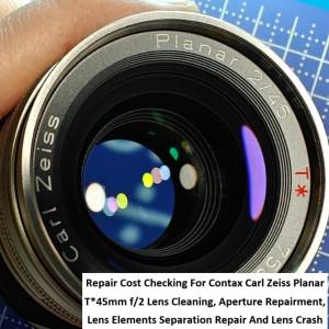 Repair Cost Checking For Contax Carl Zeiss Planar T*45mm f/2 抹鏡清潔、光圈維...