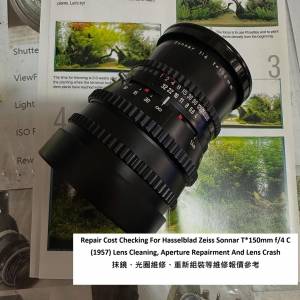 Repair Cost Checking For Hasselblad Zeiss Sonnar T*150mm f/4 C 抹鏡、光圈維修...