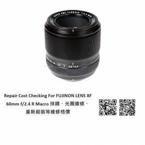 Repair Cost Checking For FUJINON LENS XF 60mm f/2.4 R Macro 抹鏡清潔、光圈維修...