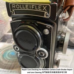 Repair Cost Checking For Rolleiflex Camera Crash Shutter Repair 快門維修及抹鏡...