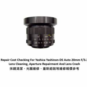 Repair Cost Checking For Yashica Yashinon-DS Auto 20mm F/3.3 Lens Cleaning