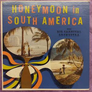 💥黑膠唱片💥 Honeymoon In South America  - The Rio Carnival Orchestra (US)