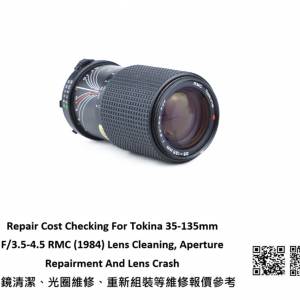 Repair Cost Checking For Tokina 35-135mm F/3.5-4.5 抹鏡清潔、光圈維修、重新組...