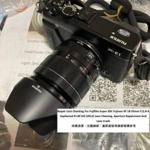 Repair Cost Checking For Fujifilm Super EBC Fujinon XF 18-55mm抹鏡清潔、光圈維...