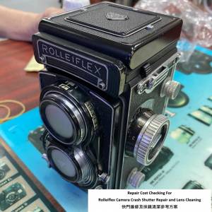 Repair Cost Checking For Rolleiflex Camera 快門維修及抹鏡清潔參考方案