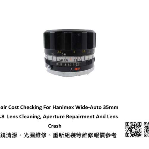 Repair Cost Checking For Hanimex Wide-Auto 35mm F/2.8  Lens Cleaning