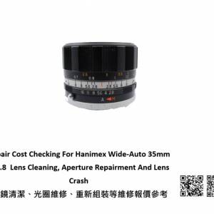 Repair Cost Checking For Hanimex Wide-Auto 35mm F/2.8  Lens Cleaning