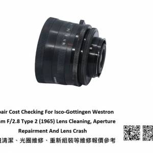 Repair Cost Checking For Isco-Gottingen Westron 35mm F/2.8 抹鏡清潔、光圈維修...