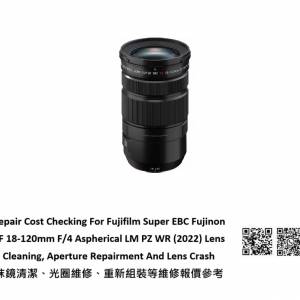 Repair Cost Checking For Fujifilm Super EBC Fujinon XF 18-120mm F/4