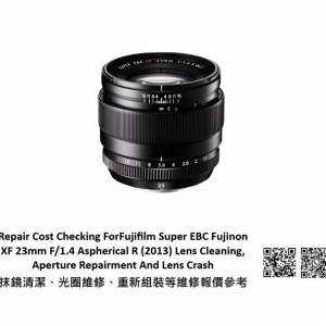 Repair Cost Checking For FUJINON XF 23mm f/1.4 R 抹鏡清潔、光圈維修、重新組裝...