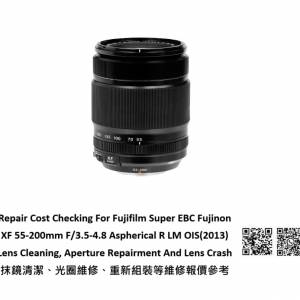 Repair Cost Checking For Fujifilm Super EBC Fujinon XF 55-200mm 抹鏡清潔、光圈...