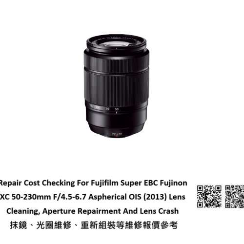 Repair Cost Checking For Fujifilm Super EBC Fujinon XC 50-230mm F/4.5-6.7 抹鏡