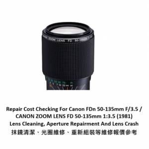 Repair Cost Checking For Canon FDn 50-135mm F/3.5 抹鏡清潔、光圈維修、重新組裝...