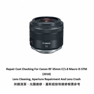 Repair Cost Checking For Canon RF 35mm F/1.8 Macro IS STM (2018) Lens Cleaning