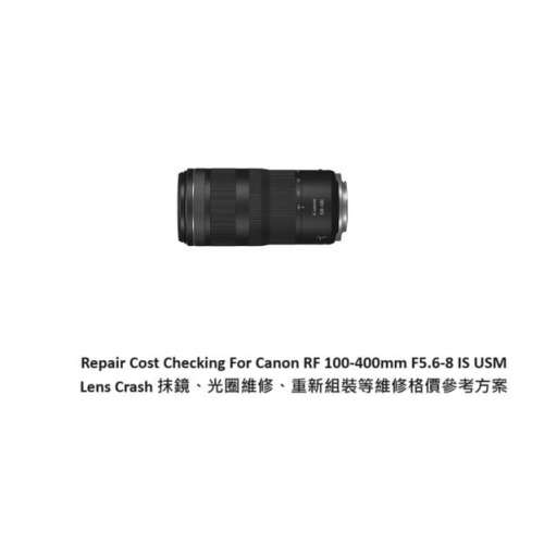 Repair Cost Checking For Canon RF 100-400mm F5.6-8 IS USM (2021) Lens Cleaning