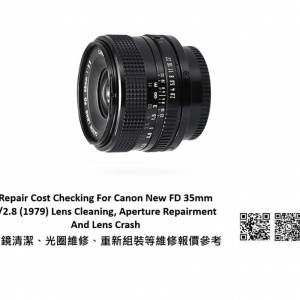 Repair Cost Checking For Canon New FD 35mm f/2.8 Lens Cleaning 抹鏡清潔