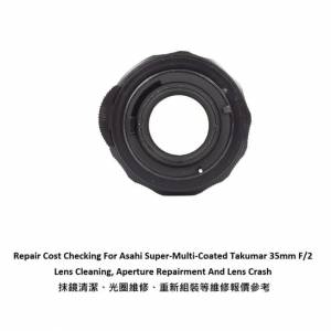 Repair Cost Checking For Asahi Super-Multi-Coated Takumar 35mm F/2 Lens Cleaning