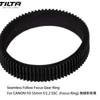 TILTA 鐵頭 Seamless Follow Focus Gear Ring For CANON FD 55mm f/1.2 SSC