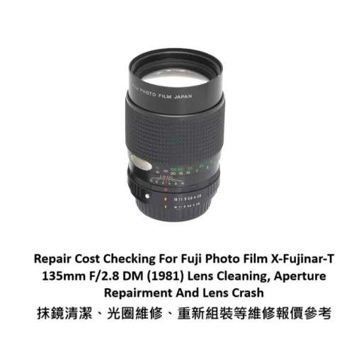 Repair Cost Checking For Fuji Photo Film X-Fujinar-T 135mm F/2.8 DM (1981) Lens