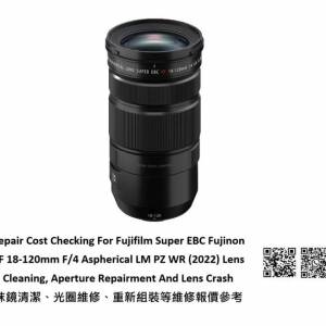 Repair Cost Checking For Fujifilm Super EBC Fujinon XF 18-120mm F/4 Aspherical