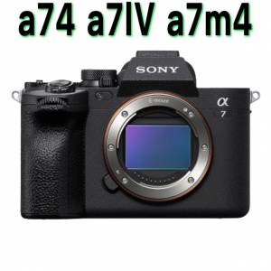 Sony a74 a7IV a7m4