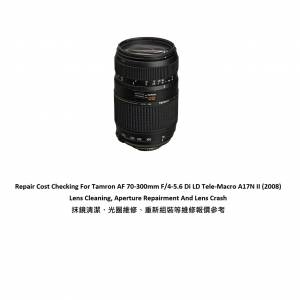Repair Cost Checking For Tamron AF 70-300mm F/4-5.6 Di LD Tele-Macro A17N II