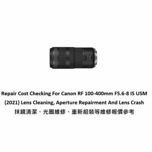 Repair Cost Checking For Canon RF 100-400mm F5.6-8 IS USM (2021) Lens Cleaning